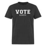 VOTE. Always. - heather black