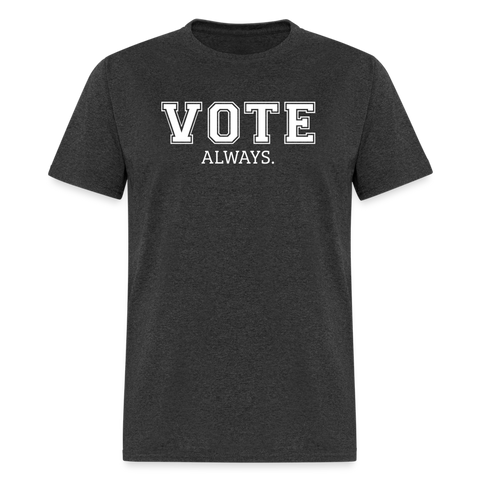 VOTE. Always. - heather black