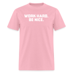 Work Hard. Be Nice. - pink