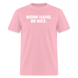 Work Hard. Be Nice. - pink