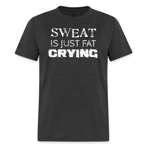 Sweat is just Fat Crying - heather black