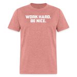 Work Hard. Be Nice. - heather mauve