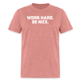 Work Hard. Be Nice. - heather mauve