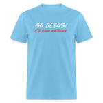 Go Jesus! It's Your Birthday! - aquatic blue