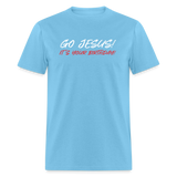 Go Jesus! It's Your Birthday! - aquatic blue