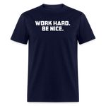 Work Hard. Be Nice. - navy