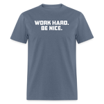 Work Hard. Be Nice. - denim