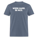 Work Hard. Be Nice. - denim