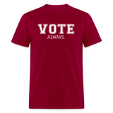 VOTE. Always. - dark red