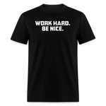 Work Hard. Be Nice. - black