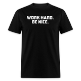 Work Hard. Be Nice. - black