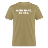 Work Hard. Be Nice. - khaki