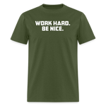 Work Hard. Be Nice. - military green