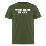 Work Hard. Be Nice. - military green