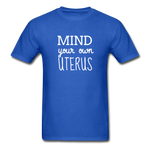 Mind Your Own Uterus - royal blue