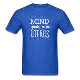 Mind Your Own Uterus - royal blue