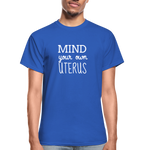 Mind Your Own Uterus - royal blue