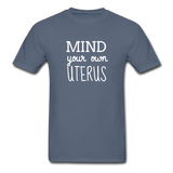 Mind Your Own Uterus - denim